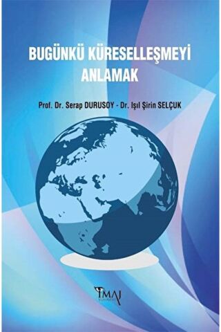 Imaj Bugünkü Küreselleşmeyi Anlamak - Serap Durusoy Imaj Yayınları