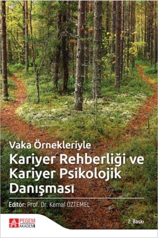 Vaka Örnekleriyle Kariyer Rehberliği Ve Kariyer Psikolojik Danışması/pegem Akademi