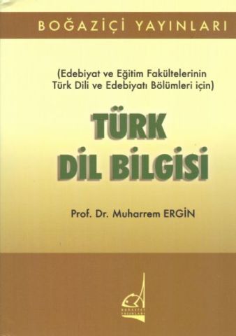 Türk Dil Bilgisi: (Edebiyat ve Eğitim Fakültelerinin Türk Dili ve Edebiyatı Bölümleri İçin) - Muharrem Ergin