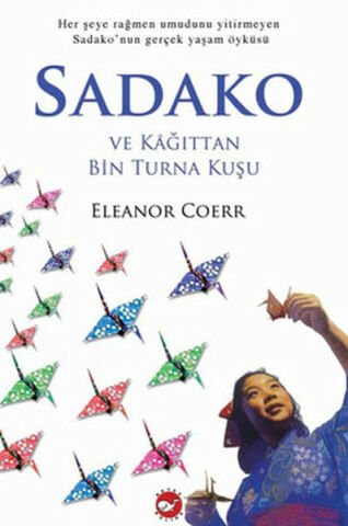 Sadako (Herşeye Rağmen Umudunu Yitirmeyen Sadako'nun Gerçek Yaşam Öyküsü) - Eleanor Coerr