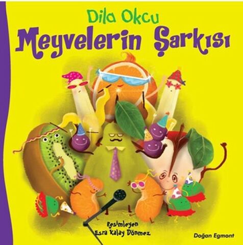 Doğan ve Egmont Yayıncılık Meyvelerin Şarkısı-Dila Okçu