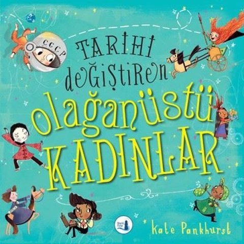 Büyülü Fener Tarihi Değiştiren Olağanüstü Kadınlar-Kuşe Renkli Resimli-Kate Pankhurst