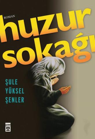 Huzur Sokağı-Şule Yüksel Şenler