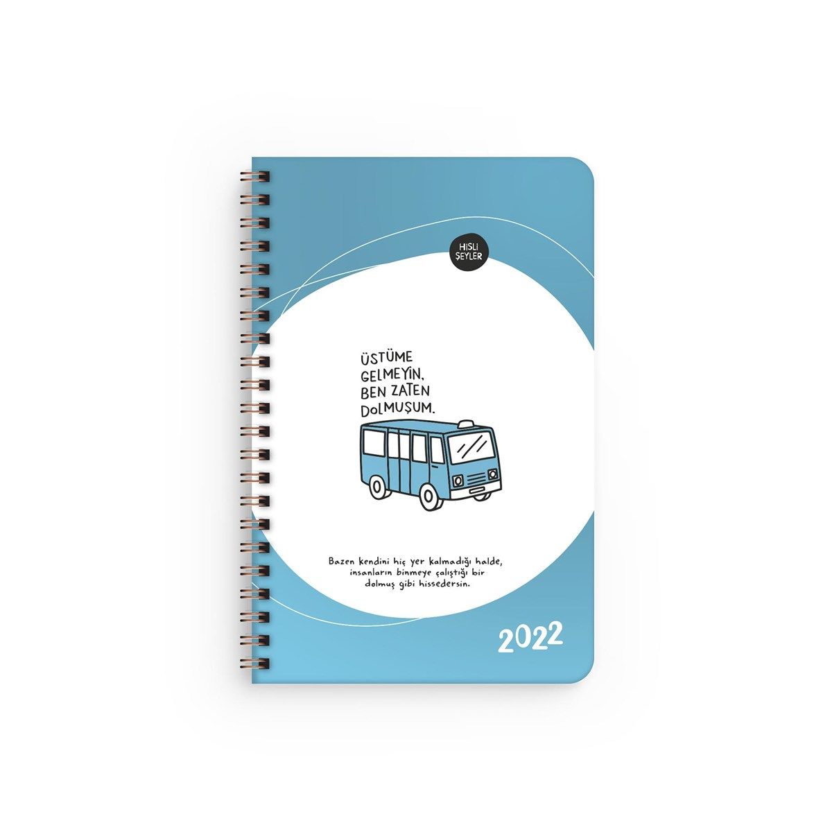 Keskin Color Hisli Şeyler 2022 13x19.5 Haftalık Ajanda - Üstüme Gelmeyin Ben Zaten Dolmuşum