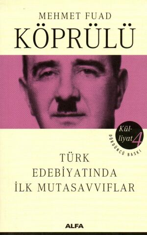Mehmet Fuad Köprülü Külliyatı 4 - Türk Edebiyatında İlk Mutasavvıflar
