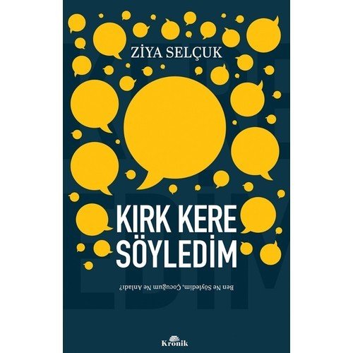 Kırk Kere Söyledim -Ben Ne Söyledim, Çocuğum Ne Anladı? - Ziya Selçuk