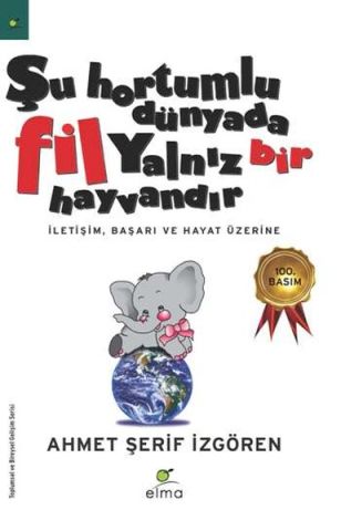Şu Hortumlu Dünyada Fil Yalnız Bir Hayvandır - Ahmet Şerif İzgören