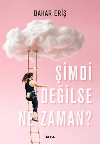Alfa Yayıncılık Şimdi Değilse Ne Zaman - Bahar Eriş
