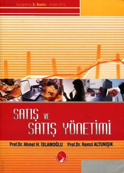 Satış ve Satış Yönetimi - Prof. Dr. Ahmet Hamdi İslamoğlu, Prof. Dr. Remzi Altunışık