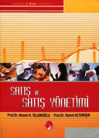 Satış ve Satış Yönetimi - Prof. Dr. Ahmet Hamdi İslamoğlu, Prof. Dr. Remzi Altunışık