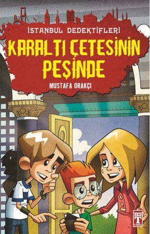 İstanbul Dedektifleri - Karaltı Çetesinin Peşinde - Mustafa Orakçı