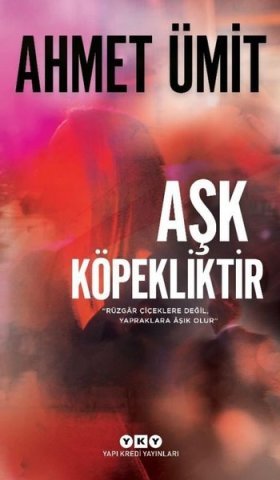 Yapı Kredi Yayınları Aşk Köpekliktir-Ahmet Ümit