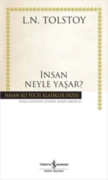 İnsan Neyle Yaşar? - Hasan Ali Yücel Klasikleri - Lev Nikolayeviç Tolstoy