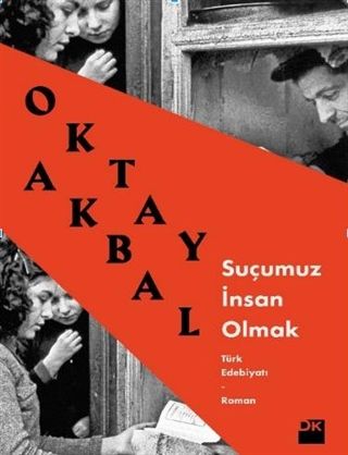 Suçumuz İnsan Olmak-Oktay Akbal