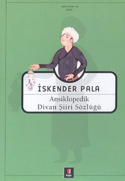 Ansiklopedik Divan Şiiri Sözlüğü - İskender Pala