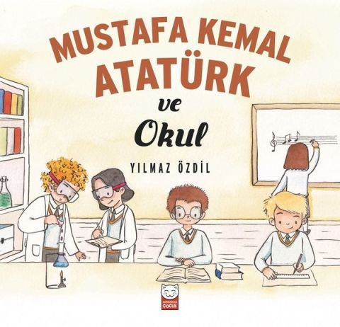 Mustafa Kemal Atatürk ve Okul - Yılmaz Özdil
