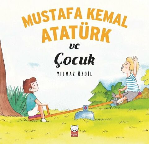 Mustafa Kemal Atatürk ve Çocuk - Yılmaz Özdil