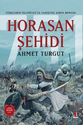 Kapı Yayınları Horasan Şehidi - Türklerin İslamiyetle Tanıştığı Asrın Romanı-Ahmet Turgut
