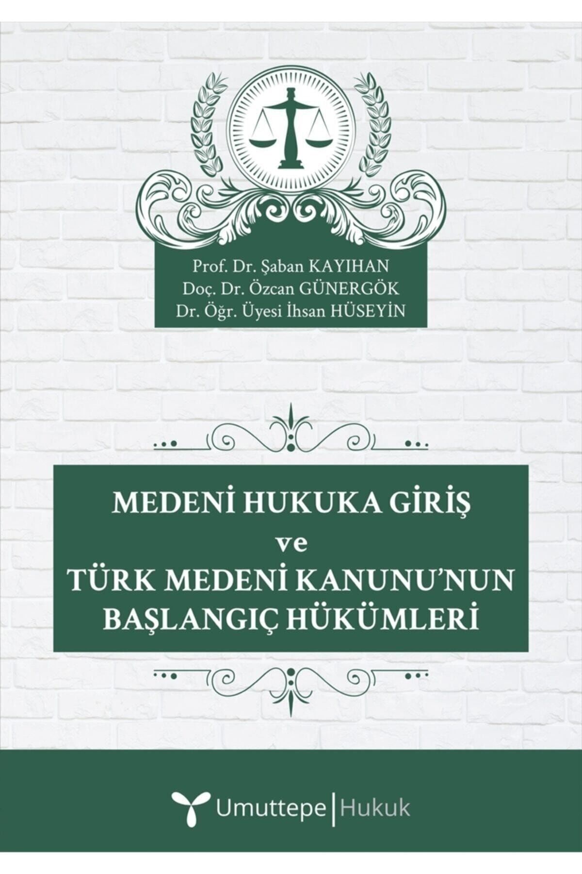 Medeni Hukuka Giriş Ve Türk Medeni Kanunu'nun Başlangıç Hükümleri