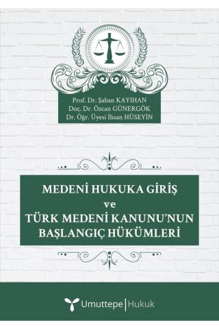 Medeni Hukuka Giriş Ve Türk Medeni Kanunu'nun Başlangıç Hükümleri