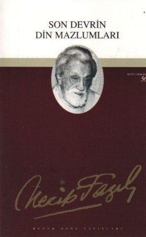 Son Devrin Din Mazlumları-Necip Fazıl Kısakürek