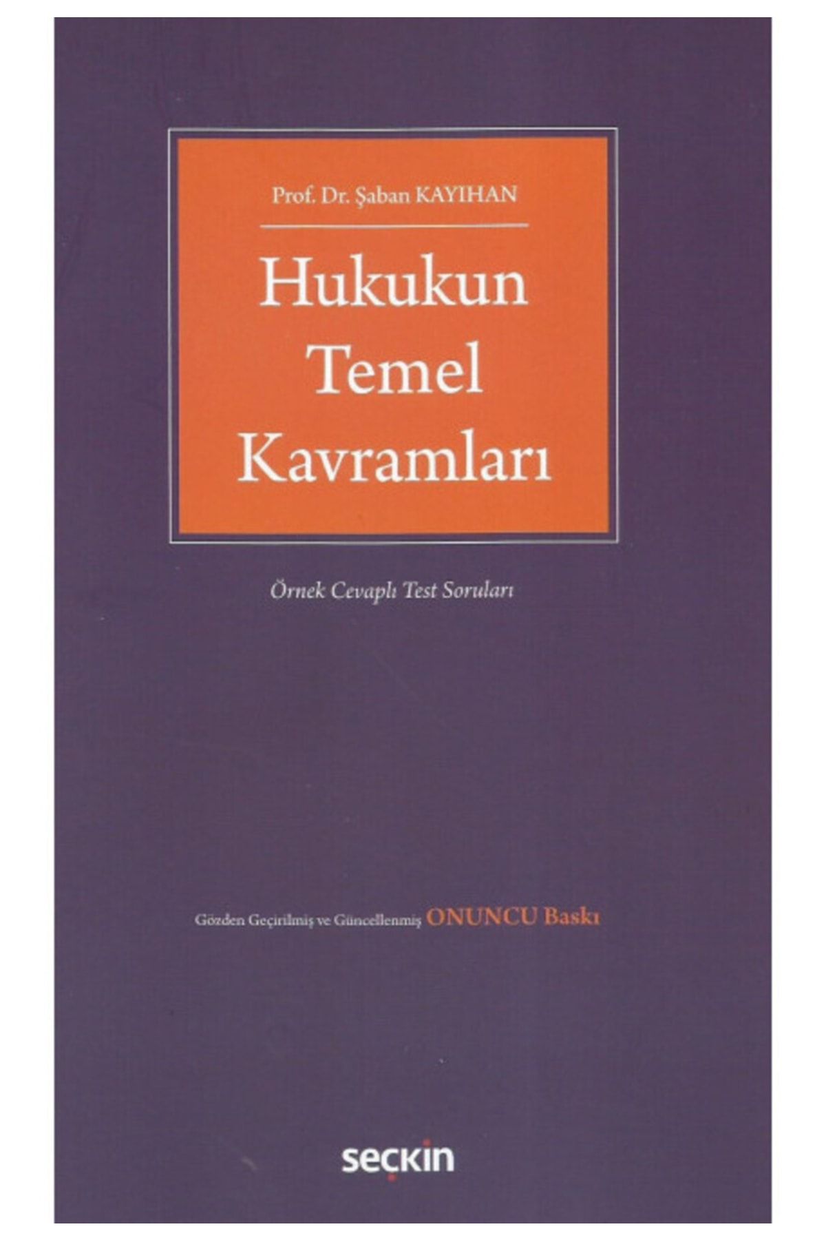 Hukukun Temel Kavramları -örnek Cevaplı Test Soruları Ile - Şaban Kayıhan - Eylül 2022 - 10. Baskı