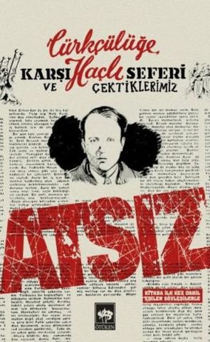 Türkçülüğe Karşı Haçlı Seferi Ve Çektiklerimiz-Hüseyin Nihal Atsız