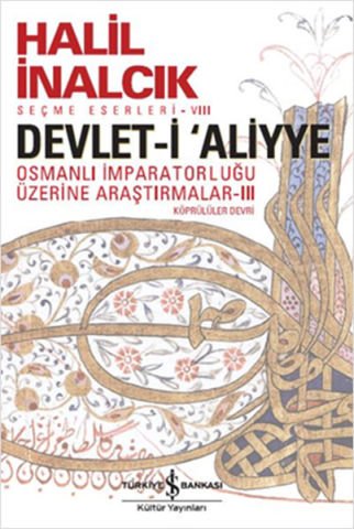 Devlet-i Aliyye-Osmanlı İmparatorluğu Üzerine Araştırmalar Köprülüler Devri 3-Halil İnalcık
