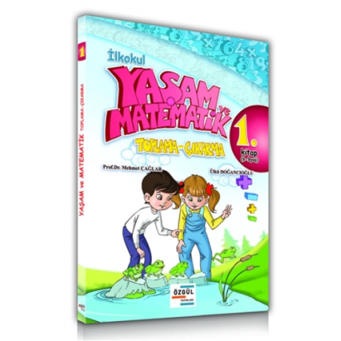 Özgül Yayınları İlkokul Yaşam ve Matematik Toplama-Çıkarma 1. Kitap (6-9 Yaş)