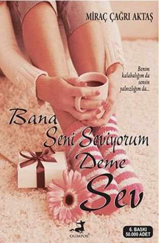 Bana Seni Seviyorum Deme Sev-Miraç Çağrı Aktaş