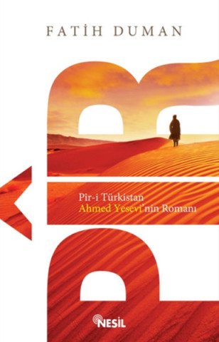 Piri Türkistan Ahmed Yesevinin Romanı-Fatih Duman