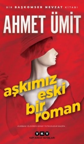 Aşkımız Eski Bir Roman-Ahmet Ümit
