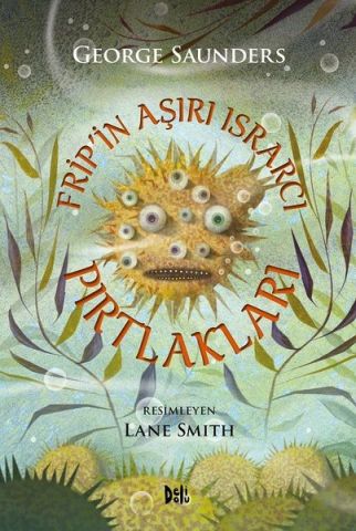 Frip'in Aşırı Israrcı Pırtlakları - George Saunders