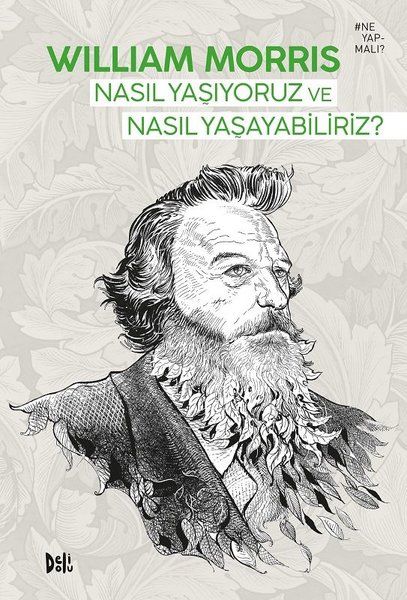 Nasıl Yaşıyoruz ve Nasıl Yaşayabiliriz? - William Morris