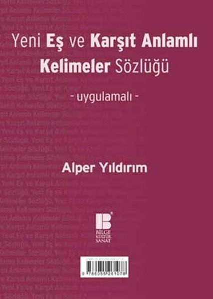 Bilge Kültür Sanat Yeni Eş ve Karşıt Anlamlı Kelimeler Sözlüğü