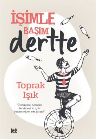İşimle Başım Dertte - Toprak Işık