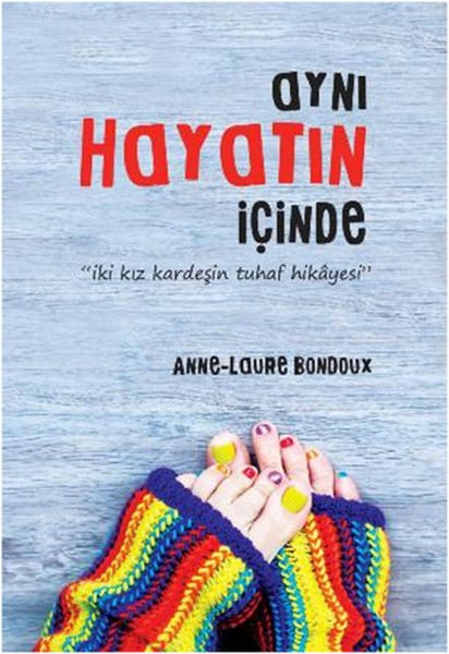 Aynı Hayatın İçinde - Anne-Laure Bondoux