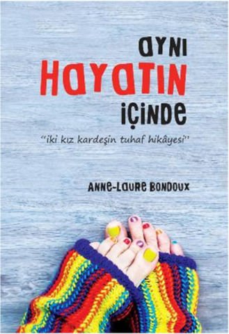Aynı Hayatın İçinde - Anne-Laure Bondoux
