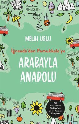 İğneada'dan Pamukkale'ye Arabayla Anadolu-Melih Uslu