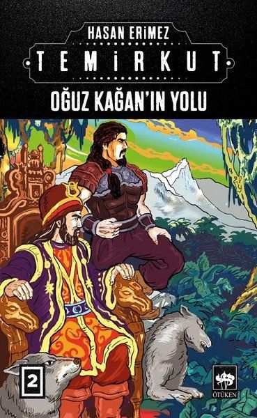 Oğuz Kağan’ın Yolu: Temirkut-2