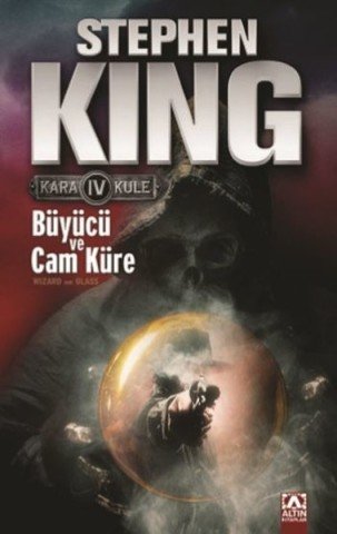 Altın Kitaplar Büyücü ve Cam Küre - Kara Kule Serisi 4.Kitap-Stephen King