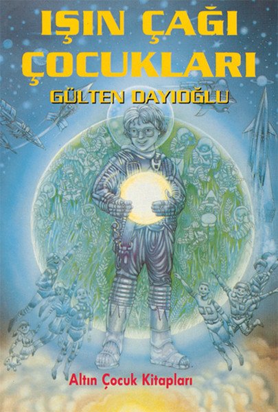 Altın Kitaplar GK - Işın Çağı Çocukları-Gülten Dayıoğlu