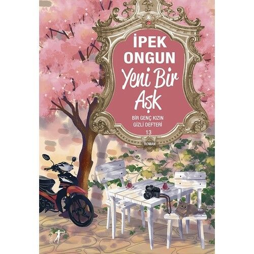 Yeni Bir Aşk - Bir Genç Kızın Gizli Defteri 13 - İpek Ongun
