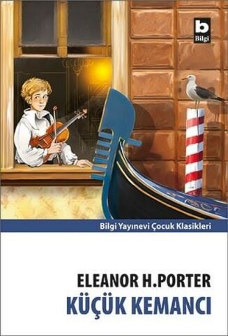 Bilgi Yayınevi Küçük Kemancı-Eleanor H. Porter