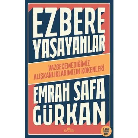 Ezbere Yaşayanlar - Vazgeçemediğimiz Alışkanlıklarımızın Kökenleri - Emrah Safa Gürkan