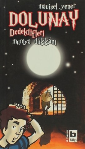 Bilgi Yayınevi Dolunay Dedektifleri - Mumya Dükkanı-Mavisel Yener