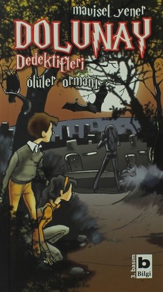 Bilgi Yayınevi Dolunay Dedektifleri - Ölüler Ormanı-Mavisel Yener