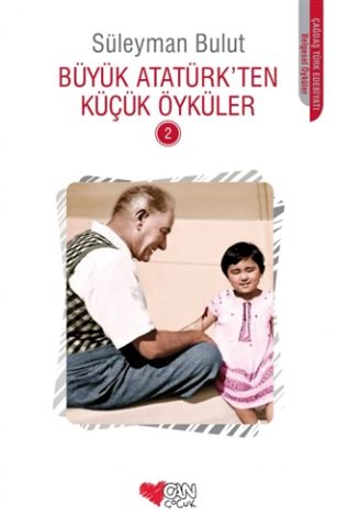 Can Çocuk Yayınları Büyük Atatürk’ten Küçük Öyküler - 2-Süleyman Bulut