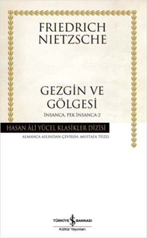 İş Bankası Gezgin ve Gölgesi - Friedrich Nietzsche