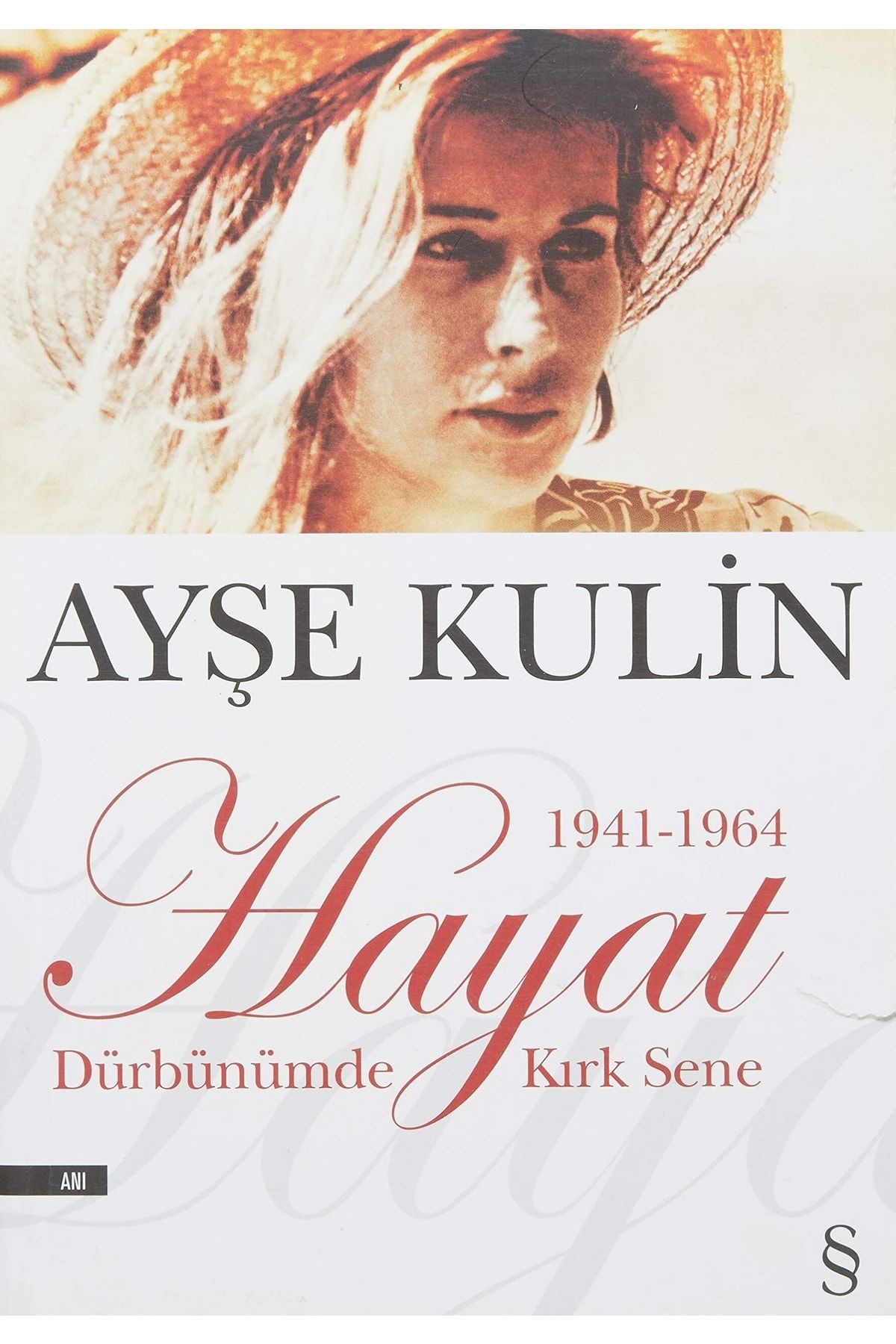 Hayat Dürbünümde Kırk Sene 1941-1964 - Ayşe Kulin -